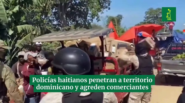 Policías Haitianos Penetran A Territorio Dominicano Y Agreden Comerciantes