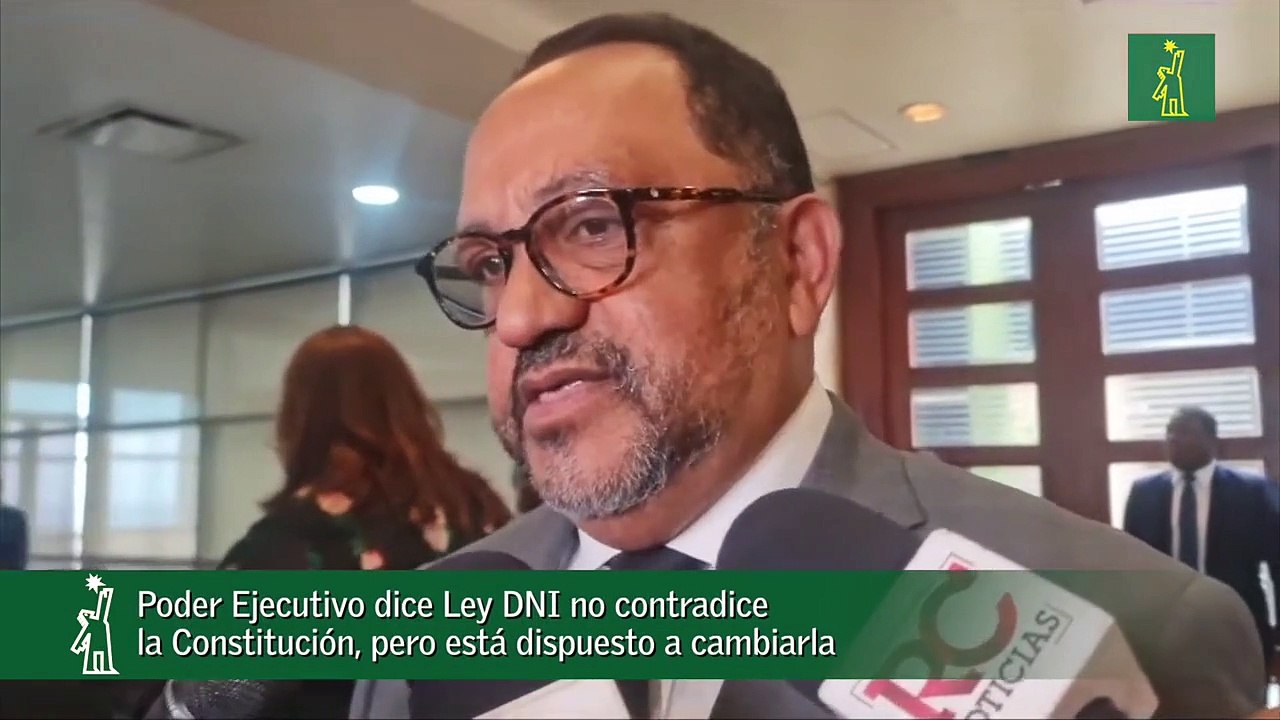 Poder Ejecutivo dice Ley DNI no contradice la Constitución, pero está dispuesto a cambiarla