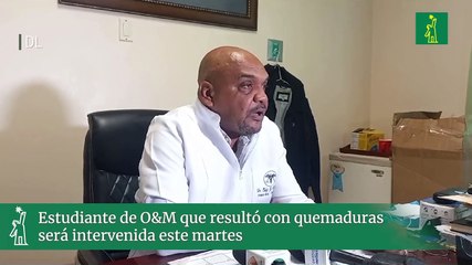 Estudiante de O&M que resultó con quemaduras será intervenida este martes