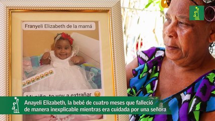 Anayeli Elizabeth, la bebé de cuatro meses que falleció  de manera inexplicable mientras era cuidada por una señora