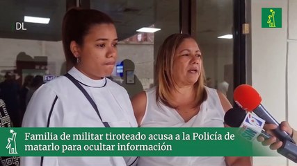 Familia de militar tiroteado acusa a la Policía de matarlo para ocultar información