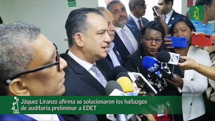 Jáquez Liranzo Afirma Se Solucionaron Los Hallazgos De Auditoría Preliminar A Edet