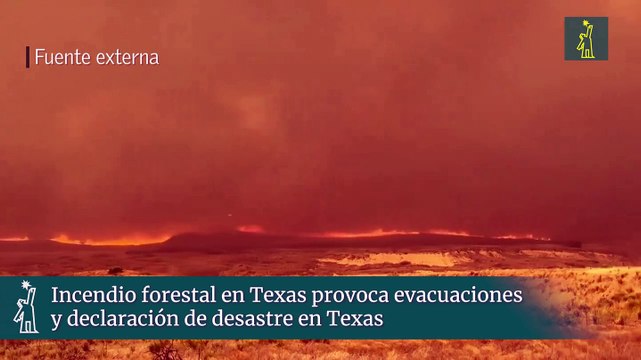 Incendio forestal en Texas provoca evacuaciones y declaración de desastre en Texas