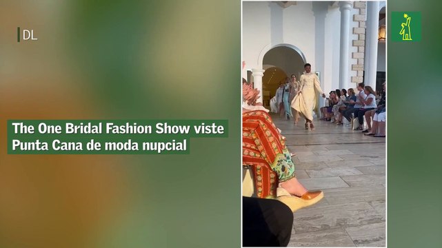 The One Bridal Fashion Show viste Punta Cana de moda nupcial