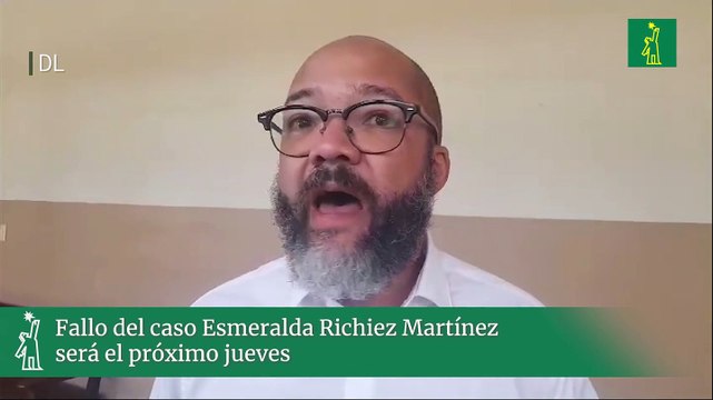 Fallo del caso Esmeralda Richiez Martínez será el próximo jueves