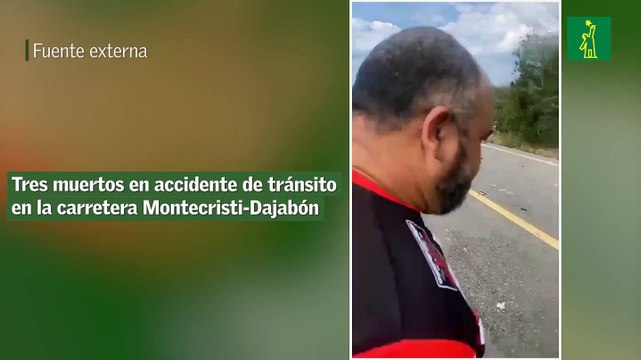 Tres muertos en accidente de tránsito en la carretera Montecristi-Dajabón