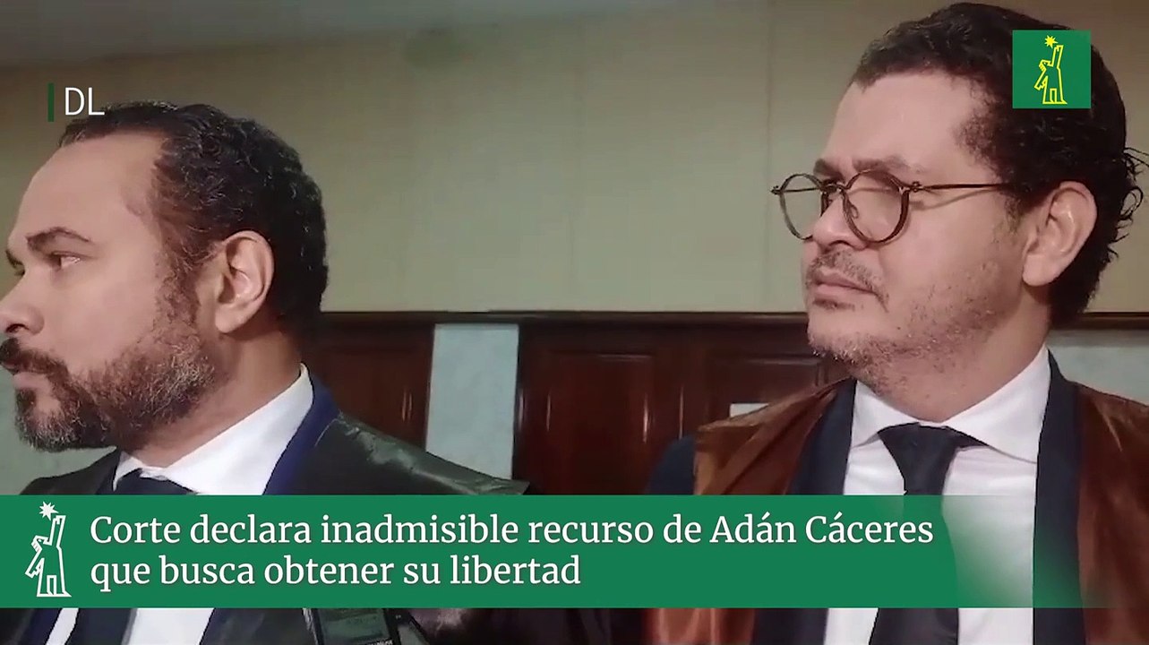 Corte declara inadmisible recurso de Adán Cáceres que busca obtener su libertad