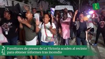 Familiares de presos de La Victoria acuden al recinto para obtener informes tras incendio