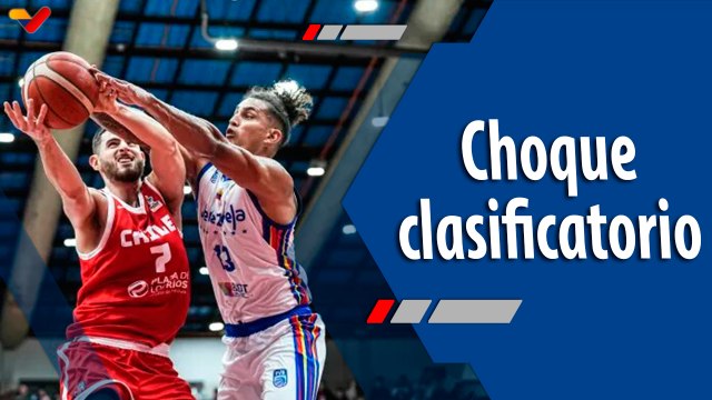 Deportes VTV | Venezuela se enfrentará a Chile por la clasificación a la AmeriCup 2025