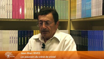 Interview de Jean-Marc Rives - auteur de " Les pouvoirs du crâne de cristal "