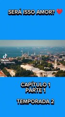 SÉRIE  SERÁ ISSO AMOR,                                             TORCA 1 CAPÍTULO 1 PARTE