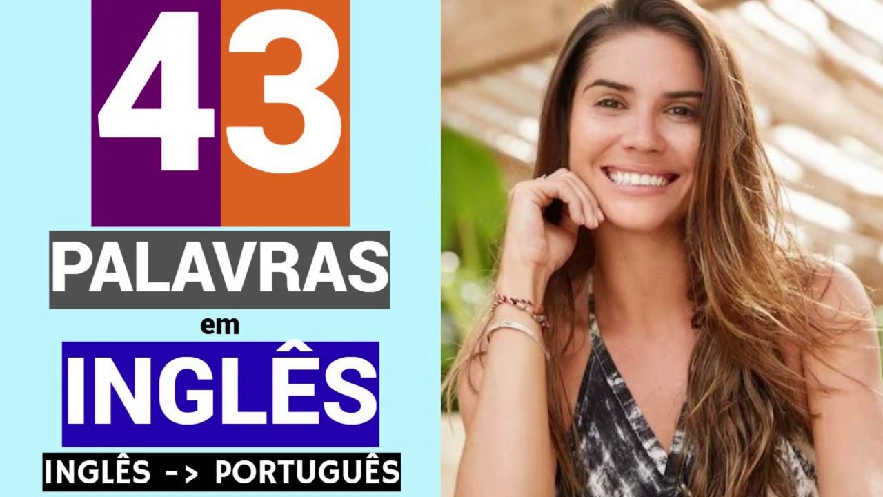 43 PALAVRAS em INGLÊS | Educação | Língua inglesa | INGLÊS - PORTUGÊS.