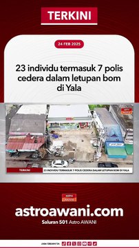 23 individu termasuk 7 polis cedera dalam letupan bom di Yala