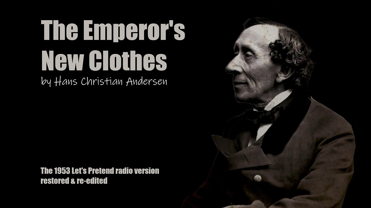 "The Emperor's New Clothes", by Hans Christian Andersen