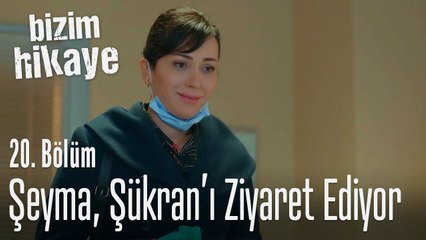 Şeyma, Şükran'ı ziyaret ediyor - Bizim Hikaye 20. Bölüm