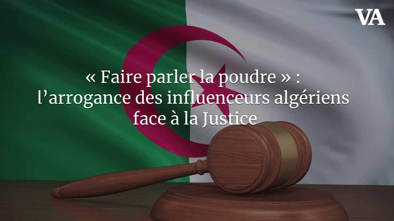 « Faire parler la poudre » : l’arrogance des influenceurs algériens face à la Justice
