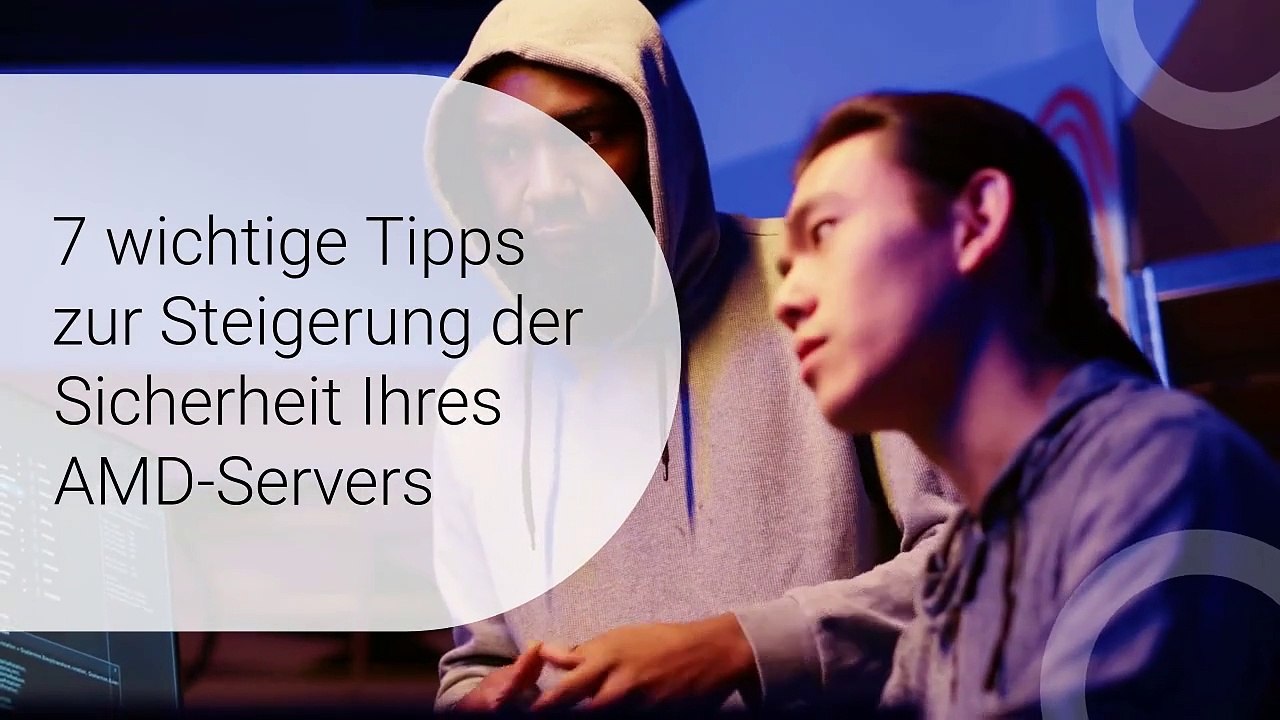 7 wichtige Tipps zur Steigerung der Sicherheit Ihres AMD-Servers
