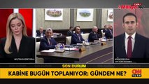 Kabine bugün toplanıyor! İşte masadaki başlıklar...