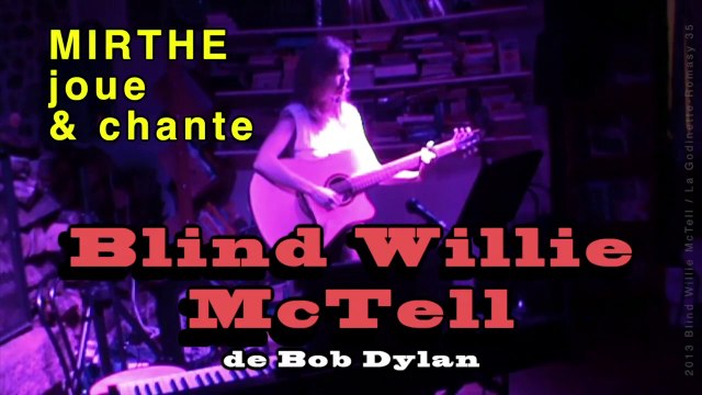 BLIND WILLIE McTELL (Dylan) performed by MIRTHE, 2013 (archive n°4)