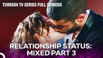 Relationship Status Mixed Episodes Part 3