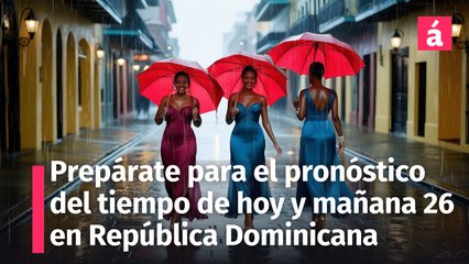 Pronóstico del Tiempo para República Dominicana hoy martes 25 y mañana 26 de febrero, 2025