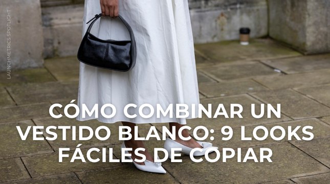 Cómo combinar un vestido blanco: 9 looks fáciles de copiar