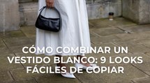 Cómo combinar un vestido blanco: 9 looks fáciles de copiar