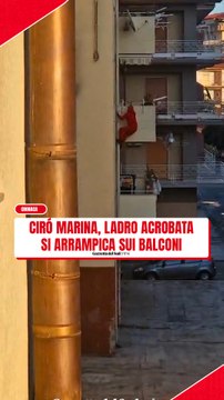 Cirò Marina, ladro acrobata si arrampica sui balconi di un condominio: il video diventa virale. Indagano i carabinieri