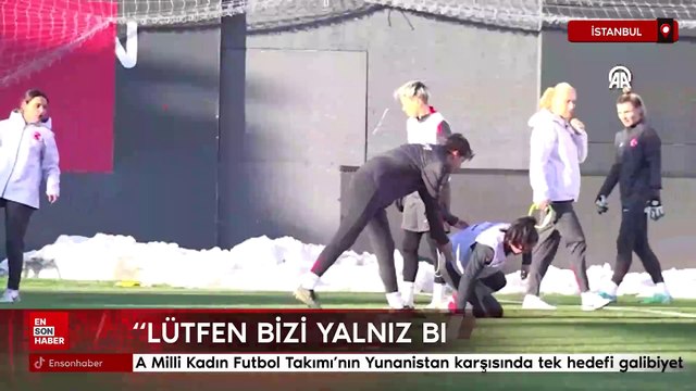 A Milli Kadın Futbol Takımı'nın Yunanistan karşısında tek hedefi galibiyet