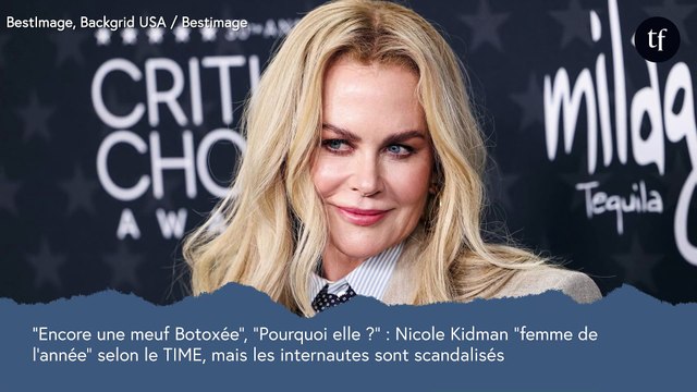 Encore une meuf Botoxée , Pourquoi elle ? : Nicole Kidman femme de l'année selon le TIME, mais les internautes sont scandalisés