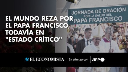 El mundo reza por el papa Francisco, todavía en "estado crítico"