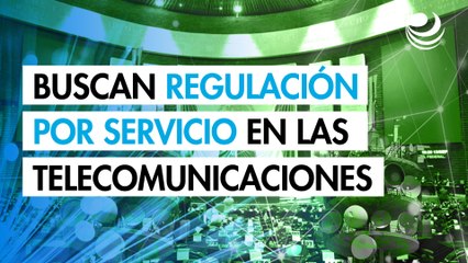 Morena busca regulación por servicio, en sector de telecomunicaciones