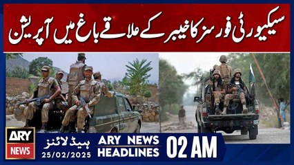 Security forces launch operation in Khyber's Bagh area - ARY News 2 AM Headlines | 25th Feb 2025