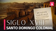 La Española Colonial: Evolución y Crisis de Santo Domingo en el Siglo XVIII | Historia Dominicana