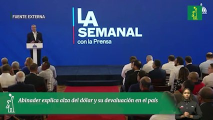 Abinader explica alza del dólar y su devaluación en el país