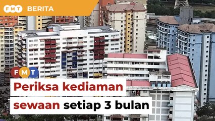 Kerajaan harus benar pemilik periksa kediaman sewaan setiap 3 bulan