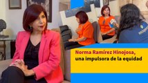 Norma Ramírez Hinojosa, una impulsora de la equidad