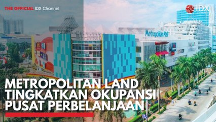 Metropolitan Land Tingkatkan Okupansi Pusat Perbelanjaan