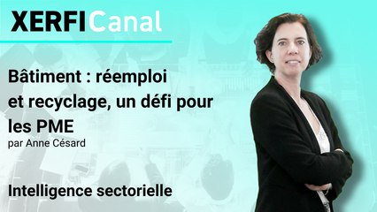 Bâtiment : réemploi et recyclage, un défi pour les PME [Anne Césard]