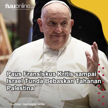 Paus Fransiskus Kritis sampai Israel Tunda Bebaskan Tahanan Palestina