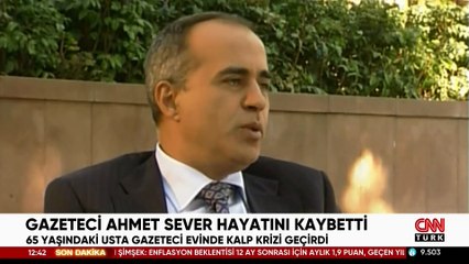 Gazeteci Ahmet Sever hayatını kaybetti