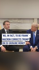 ‘No, in fact, to be frank’ - Macron corrects Trump on EU-Ukraine money