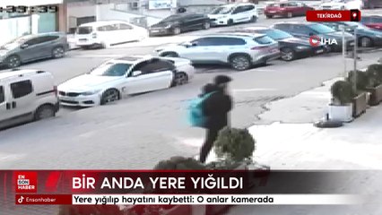 Tekirdağ'da yere yığılıp hayatını kaybetti: O anlar kamerada