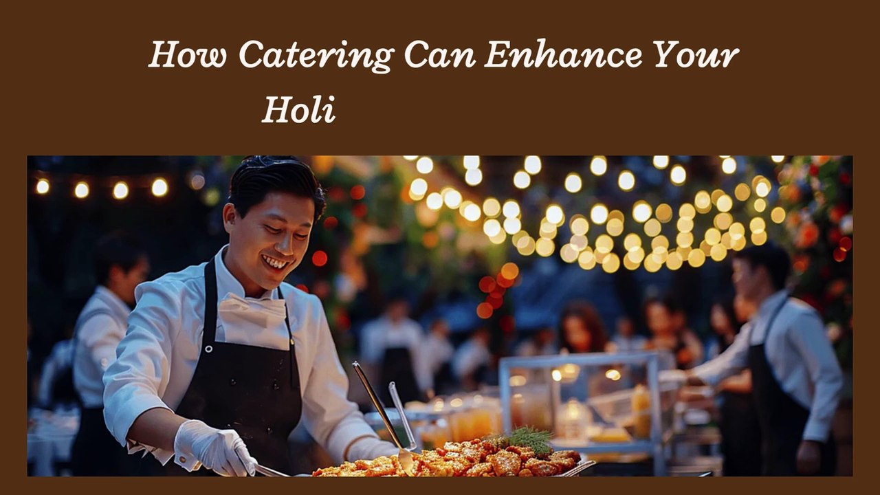 How Catering Can Enhance Your Holiday Gatherings?