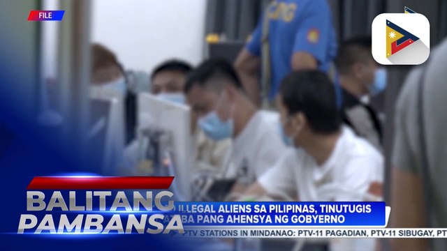 Mahigit 11-K illegal aliens sa Pilipinas, tinutugis ng Bureau of Immigration at iba pang ahensya ng gobyerno