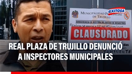 Real Plaza de Trujillo denunció a inspectores municipales que ordenaron cierre del centro en 2023