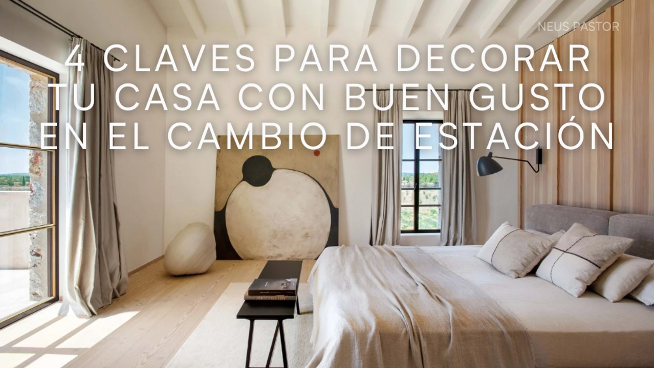 4 claves para decorar tu casa con buen gusto en el cambio de estación
