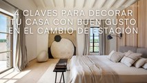 4 claves para decorar tu casa con buen gusto en el cambio de estación