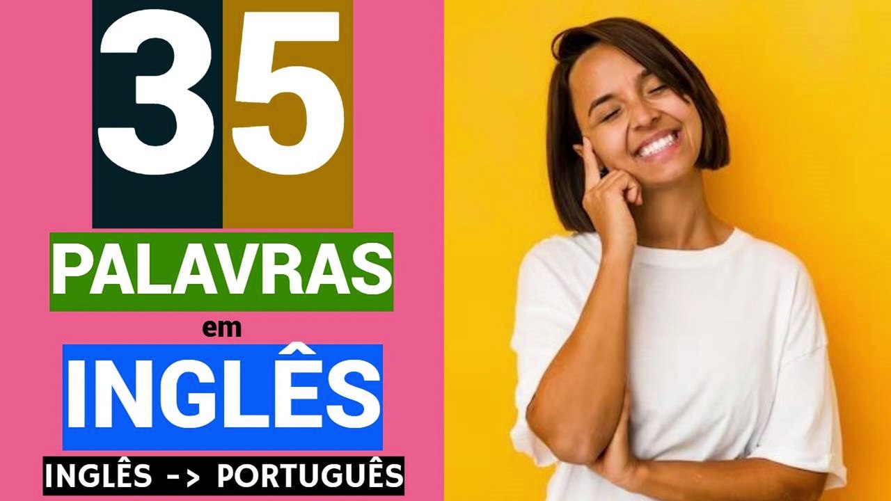 35 PALAVRAS em INGLÊS | Educação | Vocabulário | Dailymotion | INGLÊS - PORTUGUÊS.