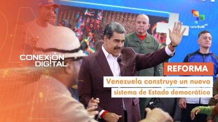 Conexión Digital 25-02 Venezuela crea comisiones de reforma constitucional